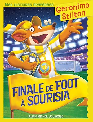 Téléchargez le livre :  Mes histoires préférées - Finale de foot à Sourisia