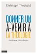 Télécharger le livre :  Donner un à-venir à la théologie