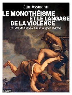 Télécharger le livre :  Le monothéisme et le langage de la violence