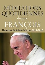 Télécharger le livre :  Méditations quotidiennes du Pape François