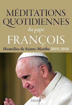Télécharger le livre :  Méditations quotidiennes du Pape François