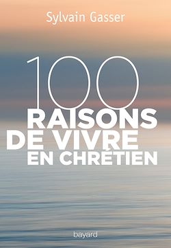 Télécharger le livre :  100 raisons de vivre en chrétien