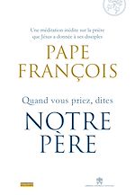 Télécharger le livre :  Quand vous priez dites Notre Père