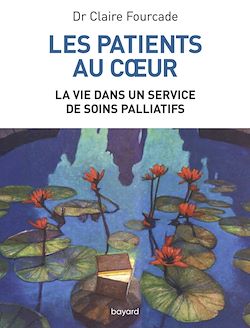 Télécharger le livre :  Les patients au coeur - La vie dans un service de soins palliatifs