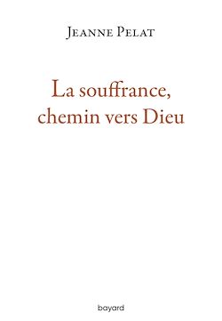 Télécharger le livre :  La souffrance, chemin vers Dieu