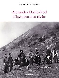 Télécharger le livre :  Alexandra David-Neel, l'invention d'un mythe