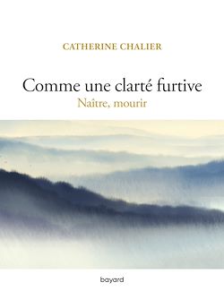 Télécharger le livre :  Comme une clarté furtive. Naître, mourir