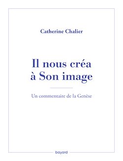 Télécharger le livre :  Il nous créa à Son image. Un commentaire de la Genèse