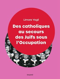 Télécharger le livre :  Des catholiques au secours des Juifs sous l'Occupation