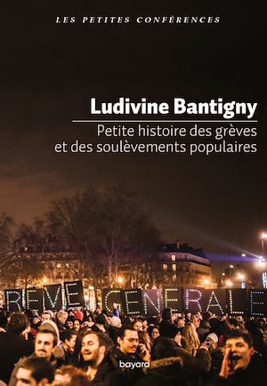 Petite histoire des grèves et des soulèvements populaires | BANTIGNY, Ludivine. Auteur