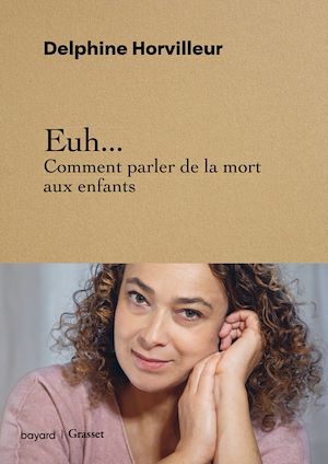 Euh... Comment parler de la mort aux enfants | Horvilleur, Delphine. Auteur