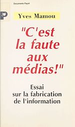 Télécharger le livre :  C'est la faute aux médias !