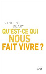 Télécharger le livre :  Qu'est-ce qui nous fait vivre ?