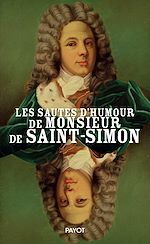 Télécharger le livre :  Les sautes d'humour de monsieur de Saint-Simon