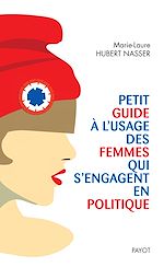 Télécharger le livre :  Petit guide à l'usage des femmes qui s'engagent en politique