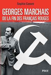 Téléchargez le livre :  Georges Marchais, ou la fin des Français rouges