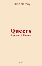 Télécharger le livre :  Queers : Riposter à l'injure