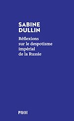 Télécharger le livre :  Réflexions sur le despotisme impérial de la Russie