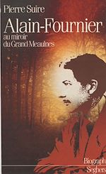 Télécharger le livre :  Alain-Fournier : au miroir du «Grand Meaulnes»