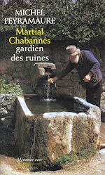 Télécharger le livre :  Martial Chabannes, gardien des ruines
