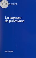 Télécharger le livre :  La sagesse de porcelaine
