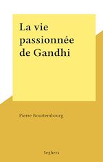 Télécharger le livre :  La vie passionnée de Gandhi