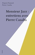 Télécharger le livre :  Monsieur Jazz : entretiens avec Pierre Casalta