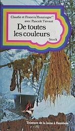 Télécharger le livre :  De toutes les couleurs ou comment teindre les laines avec les fleurs, les haies, les feuilles et les écorces