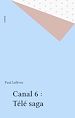 Télécharger le livre :  Canal 6 : Télé saga
