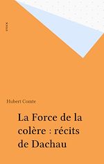 Télécharger le livre :  La Force de la colère : récits de Dachau