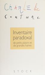 Télécharger le livre :  Inventaire paradoxal de petits plaisirs et de grandes haines