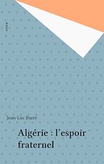 Télécharger le livre :  Algérie : l'espoir fraternel