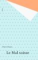 Télécharger le livre :  Le Mal suisse