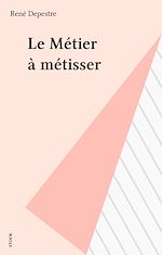Télécharger le livre :  Le Métier à métisser