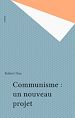 Télécharger le livre :  Communisme : un nouveau projet