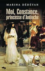 Télécharger le livre :  Moi, Constance, Princesse d'Antioche