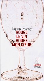Télécharger le livre :  Rouge le vin, rouge mon coeur