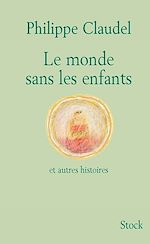 Télécharger le livre :  Le monde sans les enfants et autres histoires