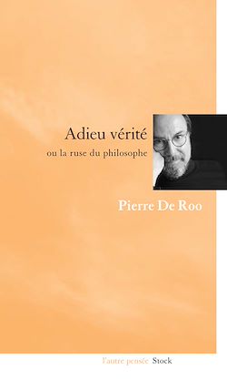 Télécharger le livre :  Adieu vérité ou la ruse du philosophe