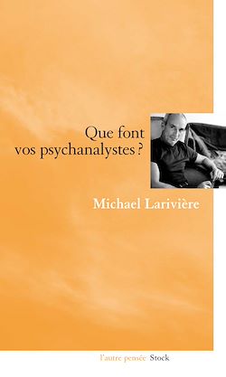 Télécharger le livre :  Que font vos psychanalystes ?