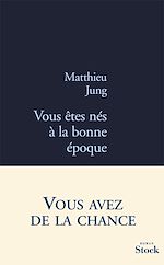 Télécharger le livre :  Vous êtes nés à la bonne époque