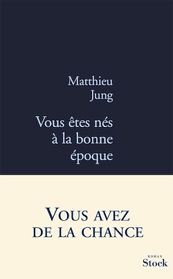 Télécharger le livre :  Vous êtes nés à la bonne époque