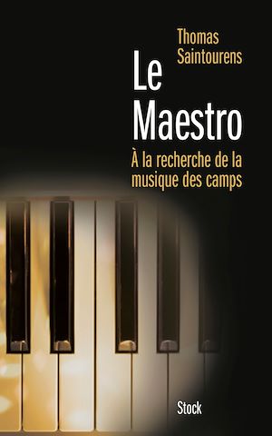 LE MAESTRO - A LA RECHERCHE DE LA MUSIQUE DES CAMPS (1933-1945)