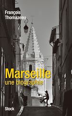 Télécharger le livre :  Marseille, une biographie