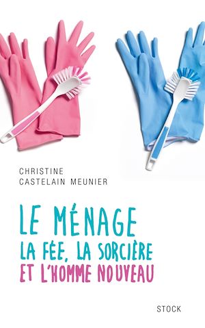 LE MENAGE - LA FEE, LA SORCIERE ET L'HOMME NOUVEAU
