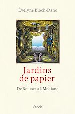 Télécharger le livre :  Jardins de papier : de Rousseau à Modiano