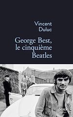 Télécharger le livre :  George Best, le cinquième Beatles