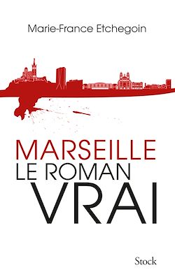 Télécharger le livre :  Marseille, le roman vrai