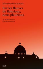 Télécharger le livre :  Sur les fleuves de Babylone, nous pleurions