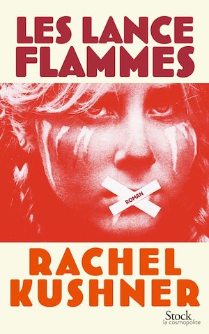 Les lance-flammes | Kushner, Rachel (1968-....). Auteur